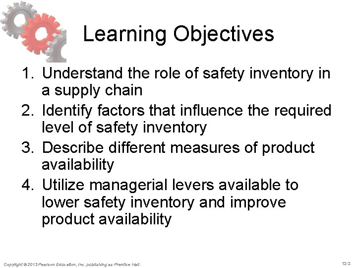 Learning Objectives 1. Understand the role of safety inventory in a supply chain 2.