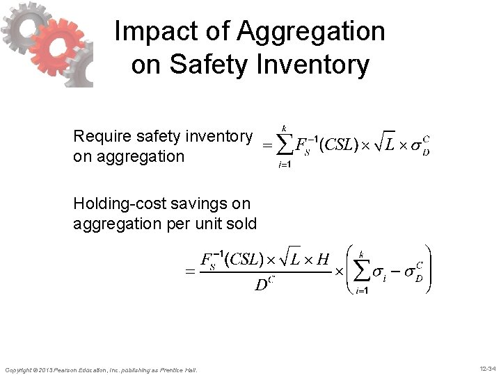 Impact of Aggregation on Safety Inventory Require safety inventory on aggregation Holding-cost savings on