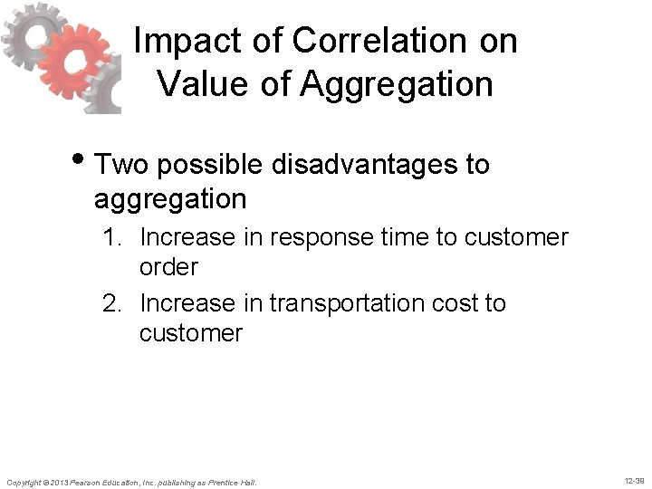 Impact of Correlation on Value of Aggregation • Two possible disadvantages to aggregation 1.