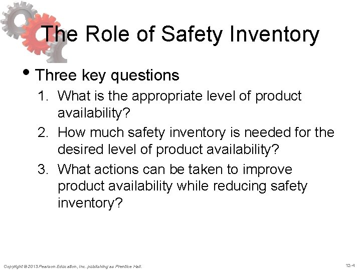 The Role of Safety Inventory • Three key questions 1. What is the appropriate