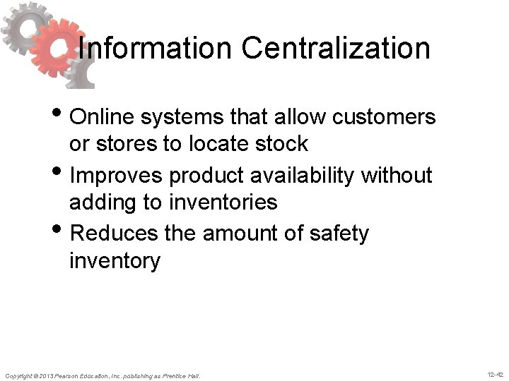 Information Centralization • Online systems that allow customers • • or stores to locate