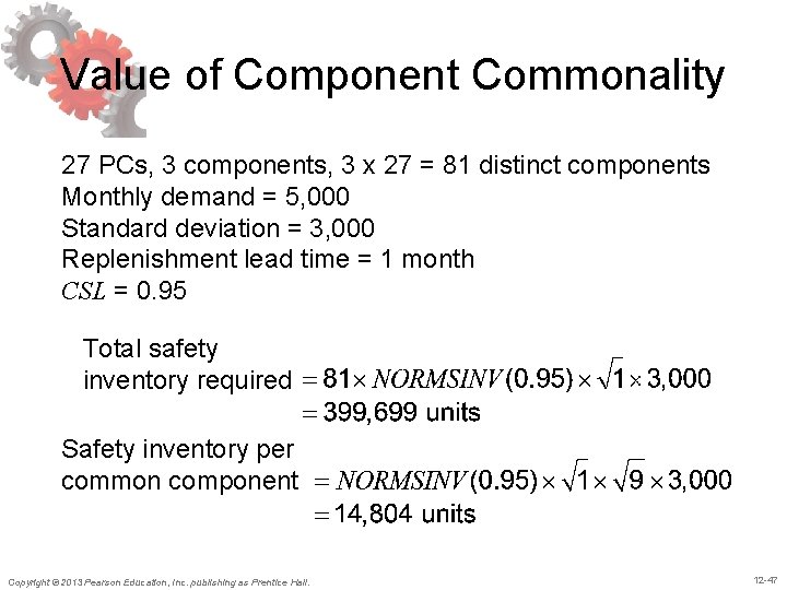 Value of Component Commonality 27 PCs, 3 components, 3 x 27 = 81 distinct