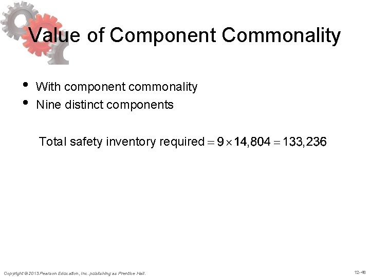 Value of Component Commonality • • With component commonality Nine distinct components Total safety