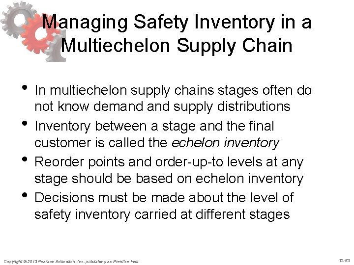 Managing Safety Inventory in a Multiechelon Supply Chain • In multiechelon supply chains stages