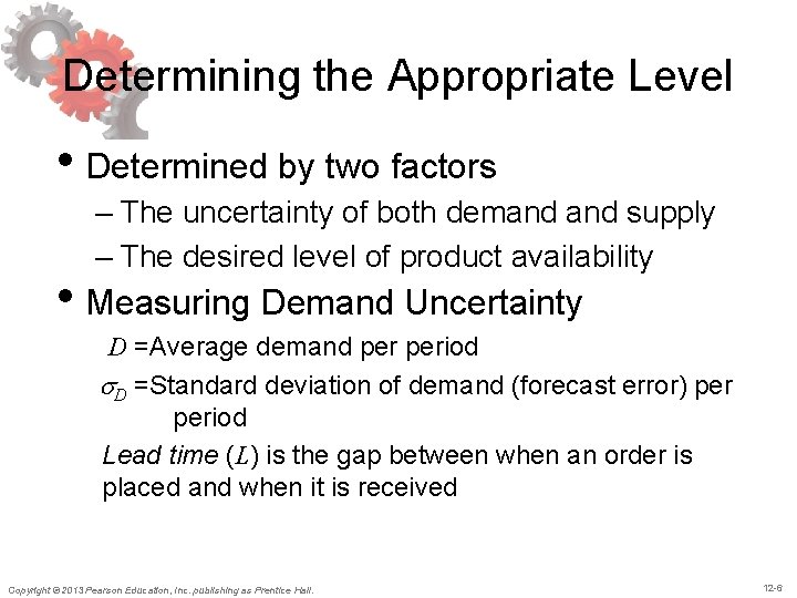 Determining the Appropriate Level • Determined by two factors – The uncertainty of both