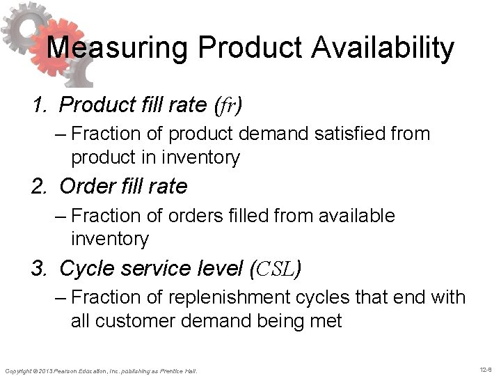 Measuring Product Availability 1. Product fill rate (fr) – Fraction of product demand satisfied