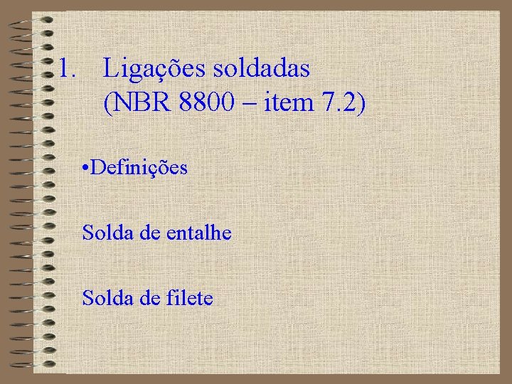1. Ligações soldadas (NBR 8800 – item 7. 2) • Definições Solda de entalhe