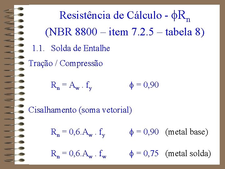 Resistência de Cálculo - Rn (NBR 8800 – item 7. 2. 5 – tabela
