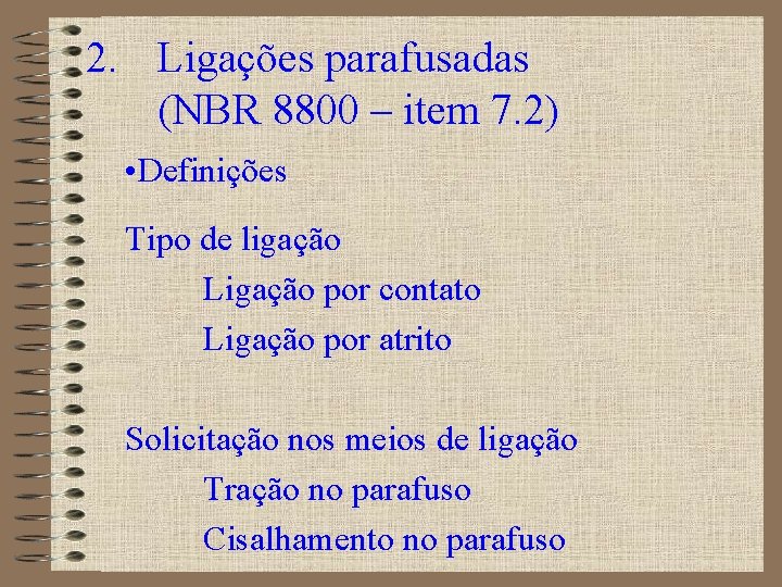 2. Ligações parafusadas (NBR 8800 – item 7. 2) • Definições Tipo de ligação