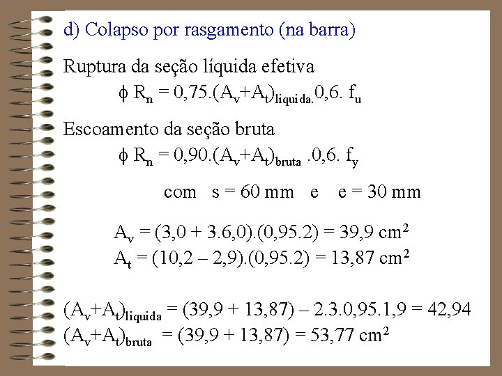 d) Colapso por rasgamento (na barra) Ruptura da seção líquida efetiva Rn = 0,