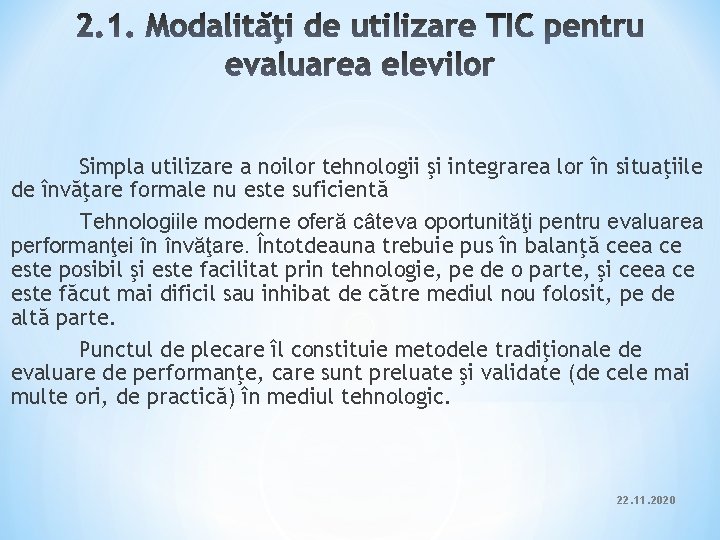 Simpla utilizare a noilor tehnologii şi integrarea lor în situaţiile de învăţare formale nu Simpla utilizare a noilor tehnologii şi integrarea lor în situaţiile de învăţare formale nu