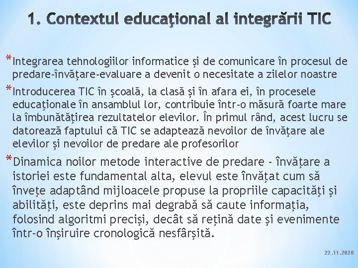 *Integrarea tehnologiilor informatice şi de comunicare în procesul de predare-învăţare-evaluare a devenit o necesitate