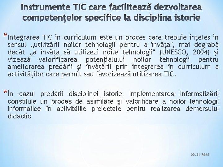 *Integrarea TIC în curriculum este un proces care trebuie înţeles în sensul „utilizării noilor