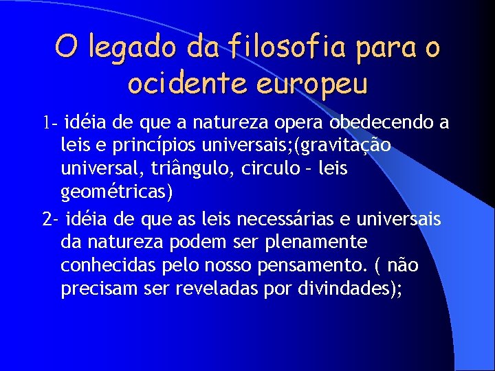 O legado da filosofia para o ocidente europeu 1 - idéia de que a