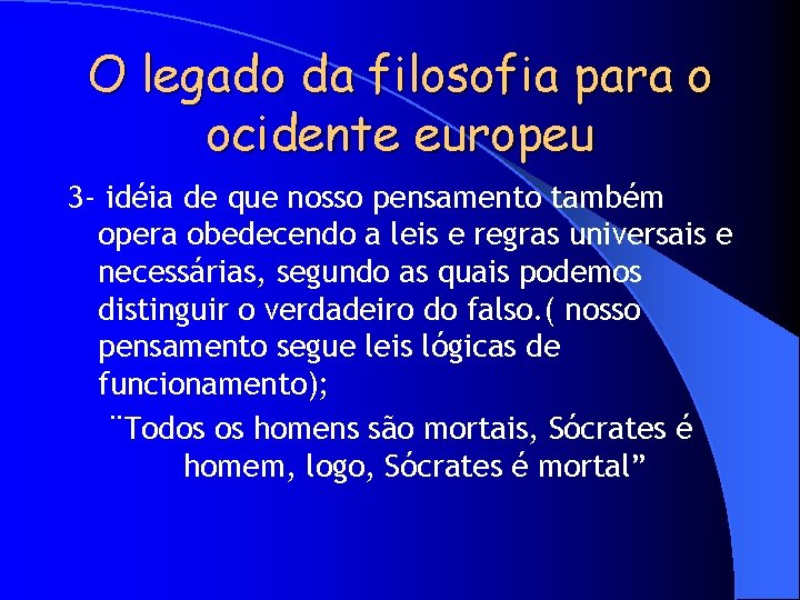 O legado da filosofia para o ocidente europeu 3 - idéia de que nosso