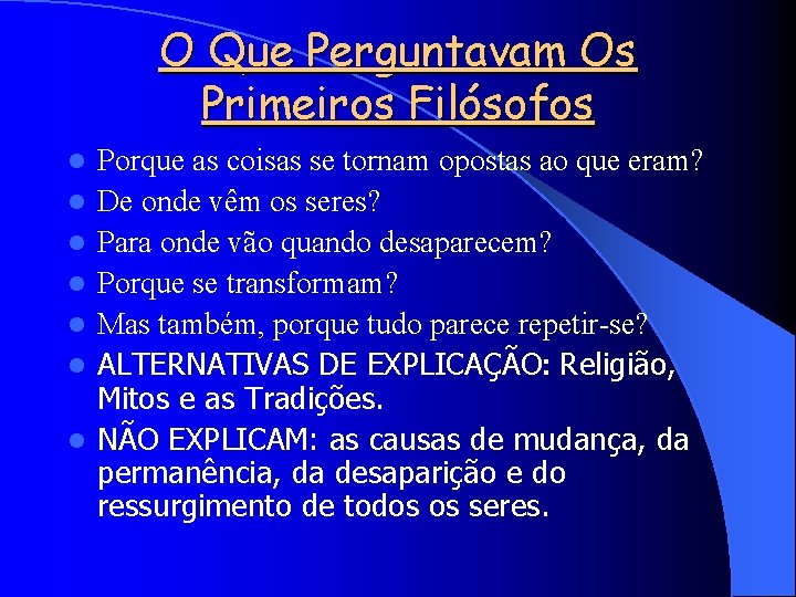 O Que Perguntavam Os Primeiros Filósofos l l l l Porque as coisas se