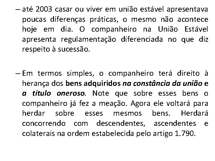 – até 2003 casar ou viver em união estável apresentava poucas diferenças práticas, o