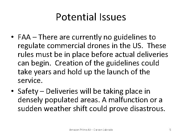 Potential Issues • FAA – There are currently no guidelines to regulate commercial drones