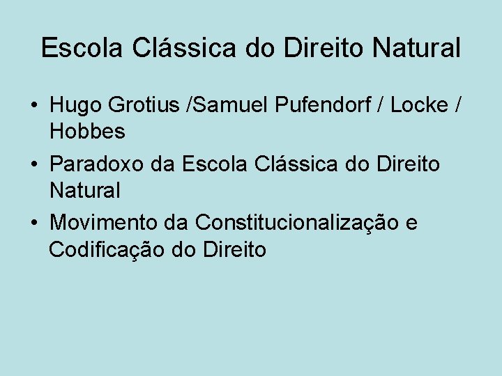 Escola Clássica do Direito Natural • Hugo Grotius /Samuel Pufendorf / Locke / Hobbes