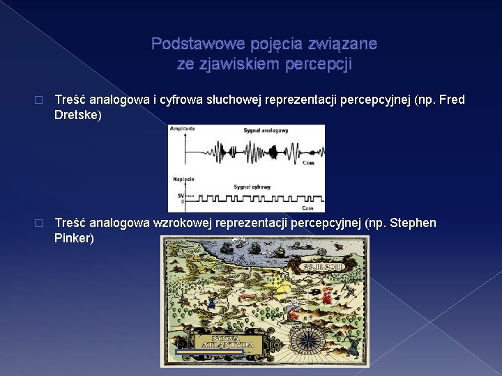 Podstawowe pojęcia związane ze zjawiskiem percepcji � Treść analogowa i cyfrowa słuchowej reprezentacji percepcyjnej