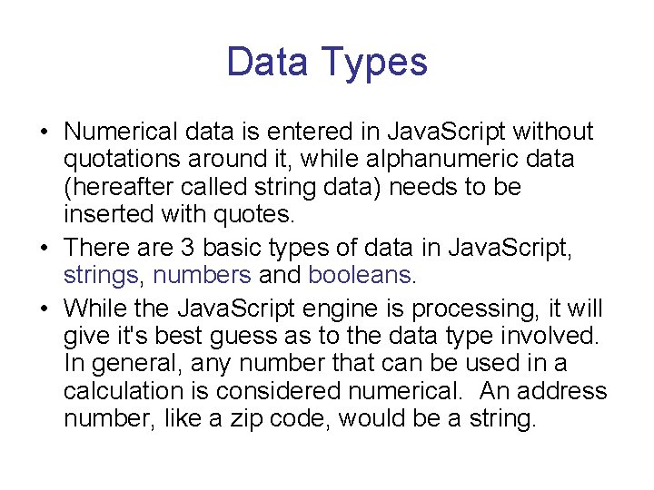 Data Types • Numerical data is entered in Java. Script without quotations around it,