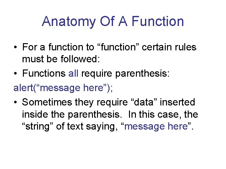 Anatomy Of A Function • For a function to “function” certain rules must be