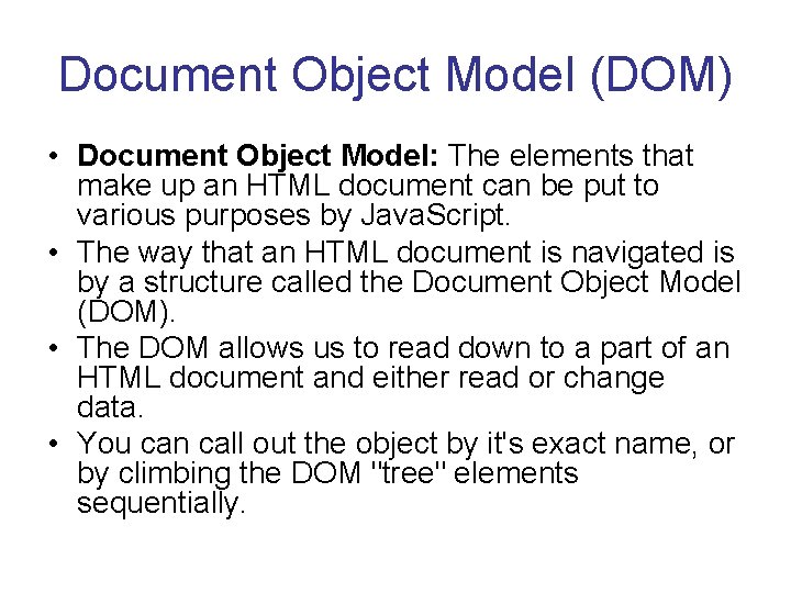 Document Object Model (DOM) • Document Object Model: The elements that make up an