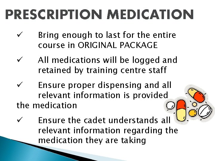 PRESCRIPTION MEDICATION ü Bring enough to last for the entire course in ORIGINAL PACKAGE