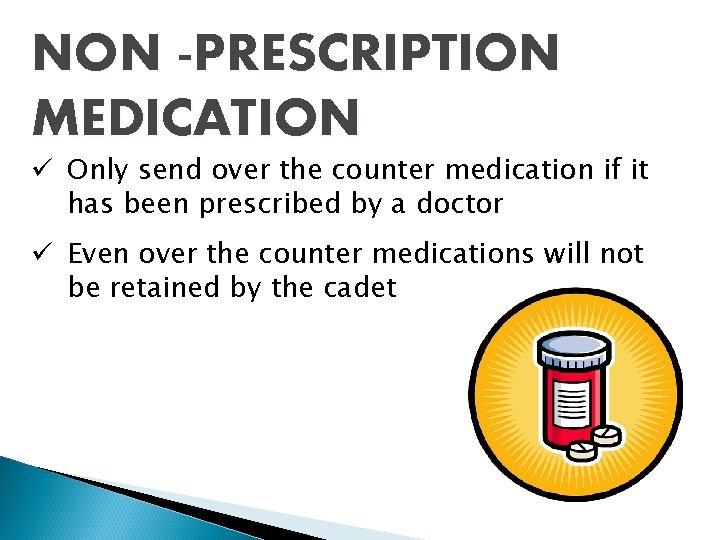 NON -PRESCRIPTION MEDICATION ü Only send over the counter medication if it has been