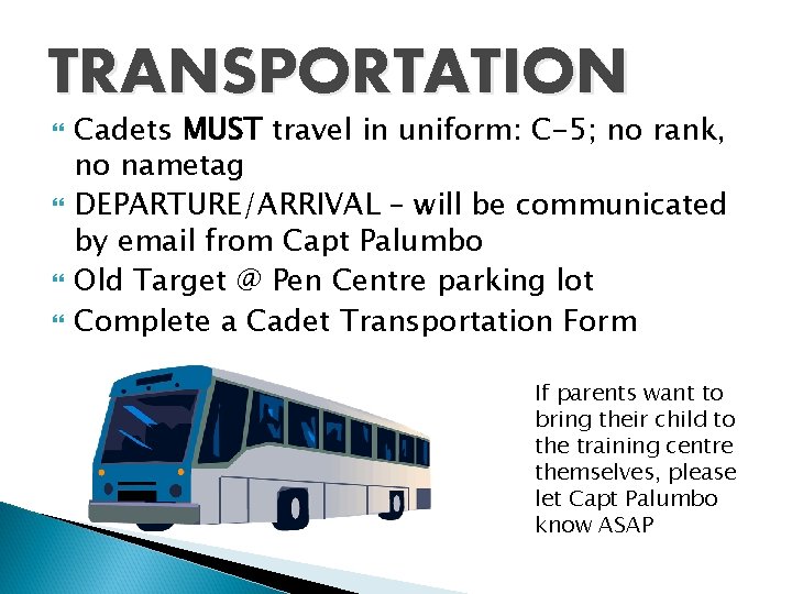 TRANSPORTATION Cadets MUST travel in uniform: C-5; no rank, no nametag DEPARTURE/ARRIVAL – will