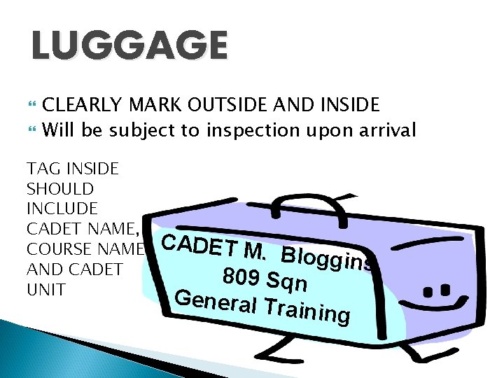 LUGGAGE CLEARLY MARK OUTSIDE AND INSIDE Will be subject to inspection upon arrival TAG