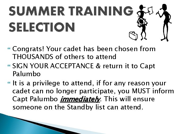 SUMMER TRAINING SELECTION Congrats! Your cadet has been chosen from THOUSANDS of others to