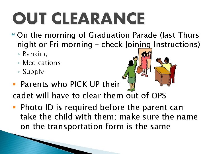 OUT CLEARANCE On the morning of Graduation Parade (last Thurs night or Fri morning