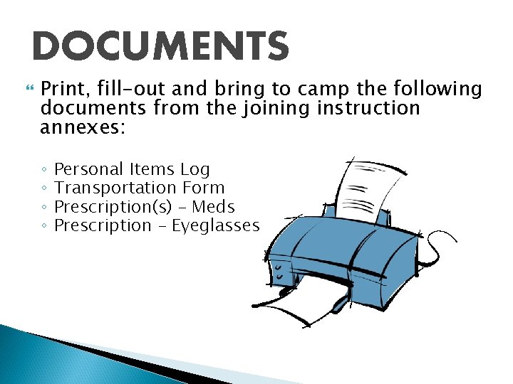 DOCUMENTS Print, fill-out and bring to camp the following documents from the joining instruction