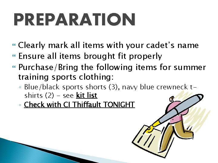 PREPARATION Clearly mark all items with your cadet’s name Ensure all items brought fit