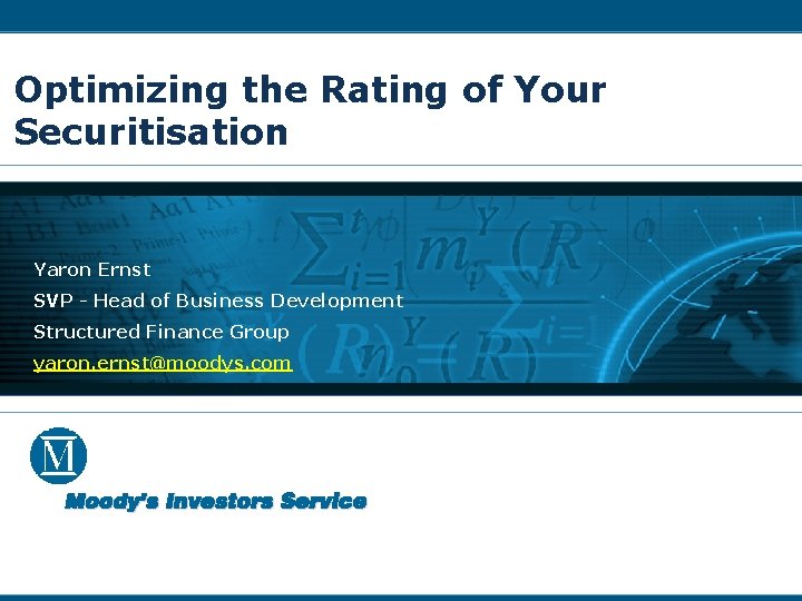 Optimizing the Rating of Your Securitisation Yaron Ernst SVP - Head of Business Development