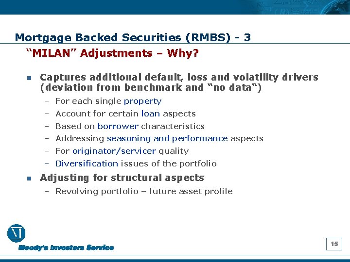 Mortgage Backed Securities (RMBS) - 3 “MILAN” Adjustments – Why? n Captures additional default,