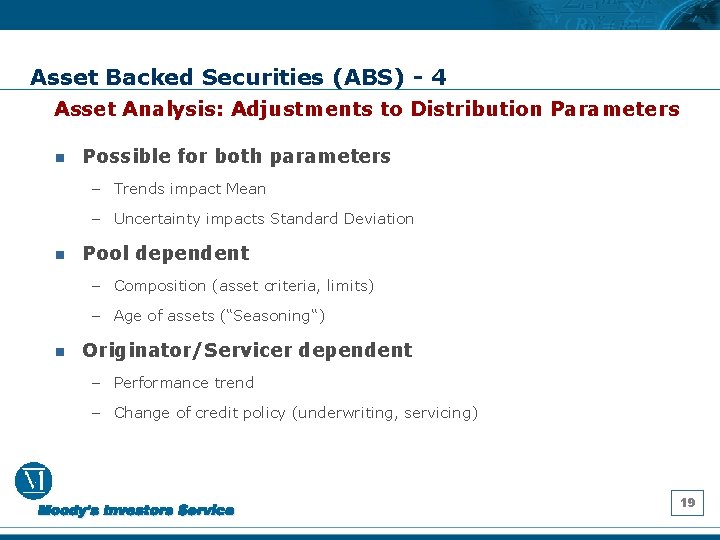 Asset Backed Securities (ABS) - 4 Asset Analysis: Adjustments to Distribution Parameters n Possible