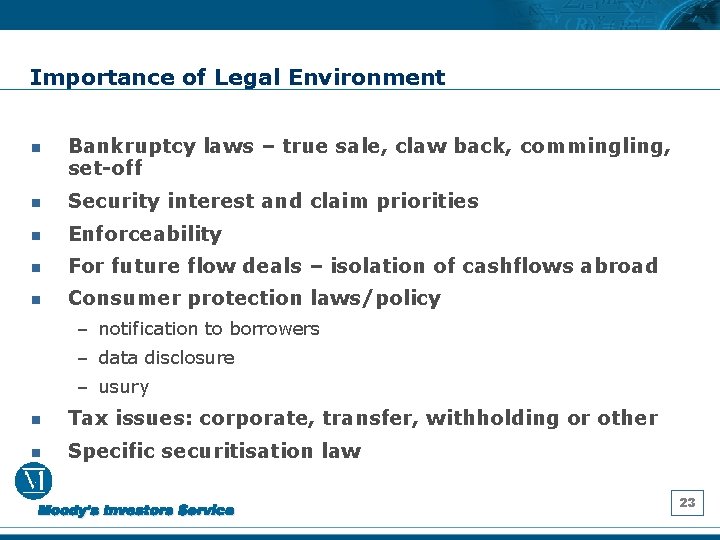 Importance of Legal Environment n Bankruptcy laws – true sale, claw back, commingling, set-off