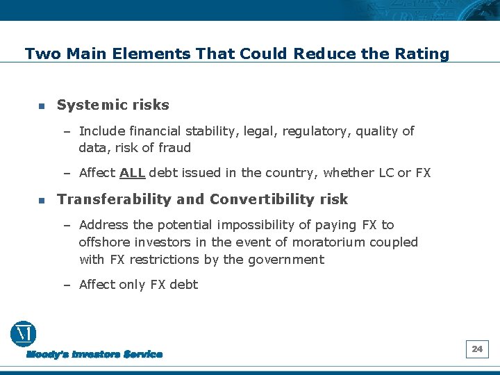 Two Main Elements That Could Reduce the Rating n Systemic risks – Include financial
