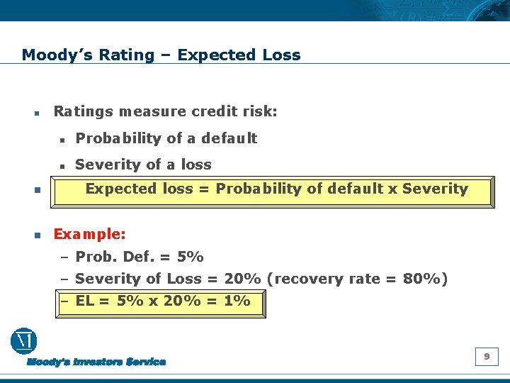 Moody’s Rating – Expected Loss n n n Ratings measure credit risk: n Probability