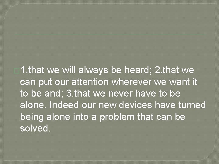 � 1. that we will always be heard; 2. that we can put our