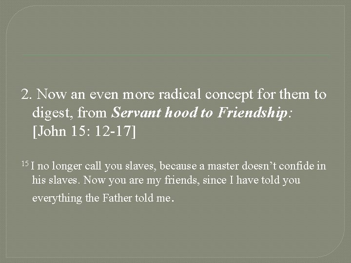 2. Now an even more radical concept for them to digest, from Servant hood
