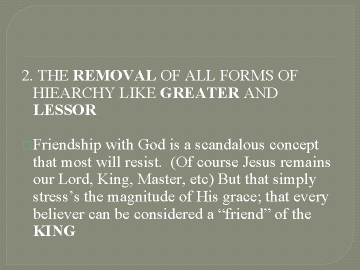 2. THE REMOVAL OF ALL FORMS OF HIEARCHY LIKE GREATER AND LESSOR �Friendship with