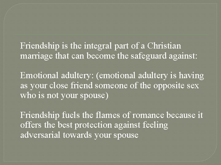 Friendship is the integral part of a Christian marriage that can become the safeguard