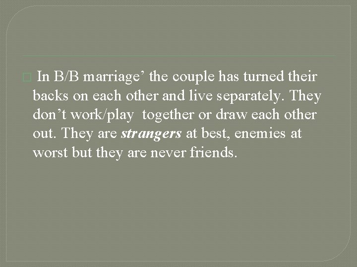 � In B/B marriage’ the couple has turned their backs on each other and