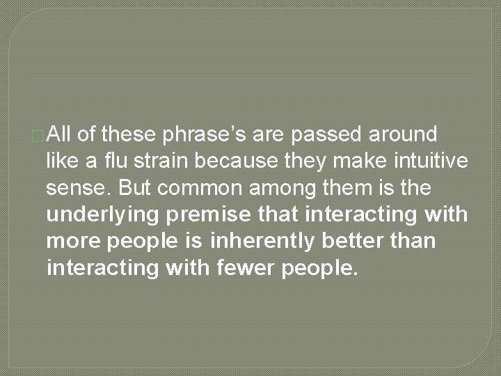 �All of these phrase’s are passed around like a flu strain because they make