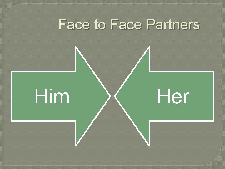 Face to Face Partners Him Her 