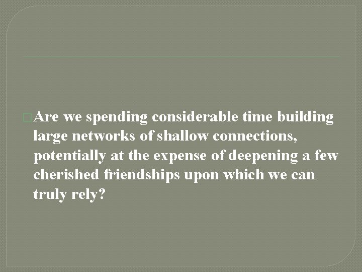 �Are we spending considerable time building large networks of shallow connections, potentially at the