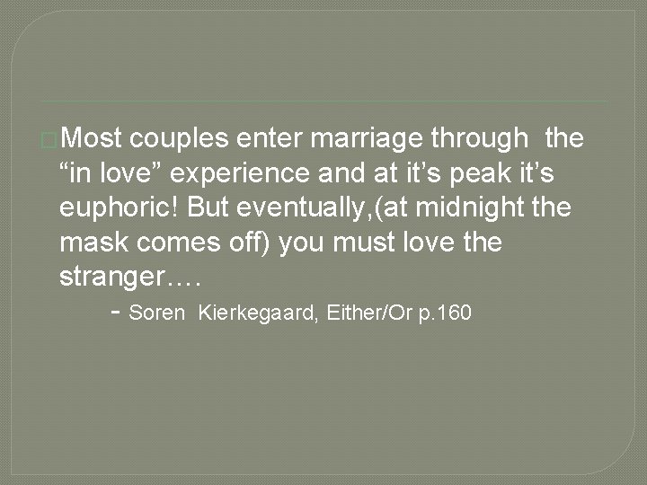 �Most couples enter marriage through the “in love” experience and at it’s peak it’s
